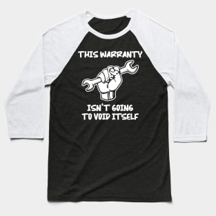 Funny Warranty Void Itself DIY Mechanic Baseball T-Shirt